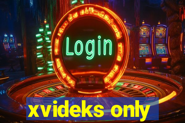 xvideks only